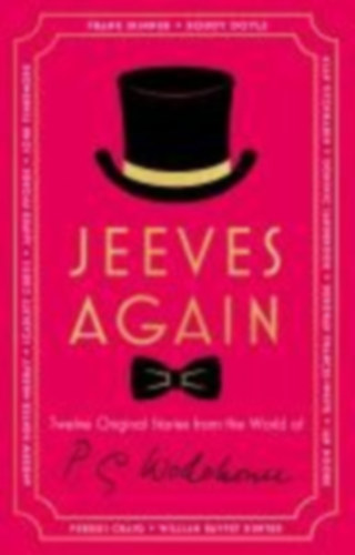 Fforde, Jasper - Curtis, Scarlett - Wodehouse, P. G. - Skinner, Frank - Titchmarsh, Alan - Finnemore, John - Hunter, William Rayfet - Murray, Andrew Hunter - Craig, Fergus - Moore, Ian - Frances-White, Deborah - Sandbrook, Dominic - Doyle, Roddy: Jeeves Again idegen
