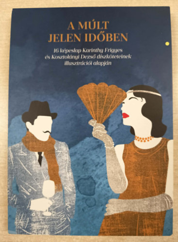 A múlt jelen időben - 16 képeslap Karinthy Frigyes és Kosztolányi Dezső díszköteteinek illusztrációi alapján antikvár