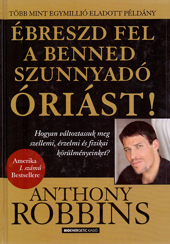 Anthony Robbins: Ébreszd fel a benned szunnyadó óriást! könyv