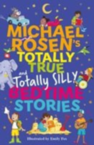 Rosen, Michael: Michael Rosen's Totally True (and totally silly) Bedtime Stories idegen