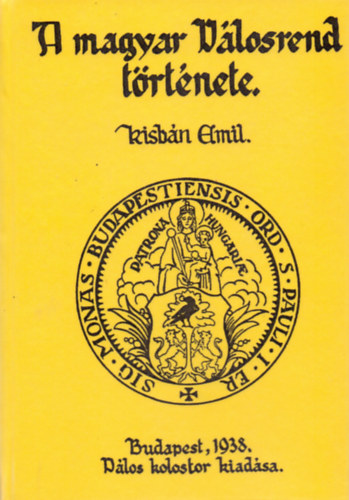 Kisbán Emil: A magyar Pálosrend története I. könyv