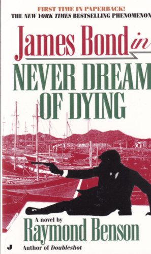 Raymond Benson: James Bond in Never Dream of Dying idegen