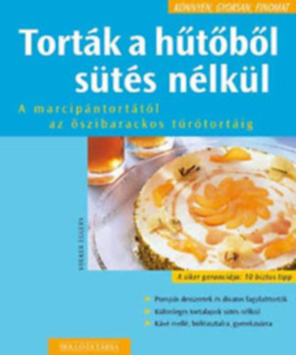 Volker Eggers: Torták a hűtőből sütés nélkül-A marcipántortától az őszibarackos túrótortáig antikvár
