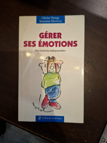 Olivier Nunge - Simonne Mortera: Gérer sas émotions antikvár