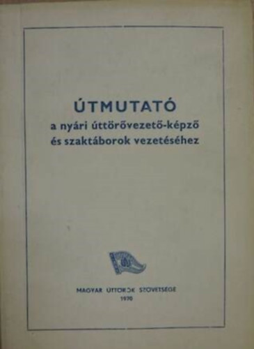 Szerkesztő Borbás Ottó Csiszár Jenő Géczy Gyula Dr. Király Gyula Marton Jenő Mészáros Árpád Mihályi István Molnár György Nagy Gyuláné: Útmutató a nyári úttörővezető-képző és szaktáborok vezetéséhez antikvár