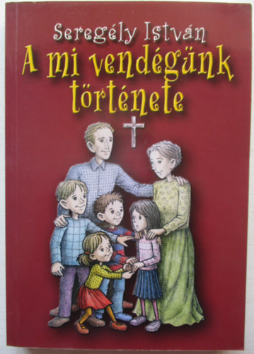 Seregély István: A mi vendégünk története antikvár