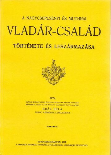 Bráz Béla: A nagycsepcsényi és muthnai Vladár-család története és leszármazása könyv