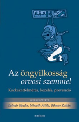 Kalmár Sándor; Németh Attila; Rihmer Zoltán: Az öngyilkosság orvosi szemmel  | antikvár | bookline