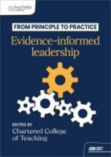 The Chartered College of Teaching: From principle to practice: Evidence-informed leadership idegen