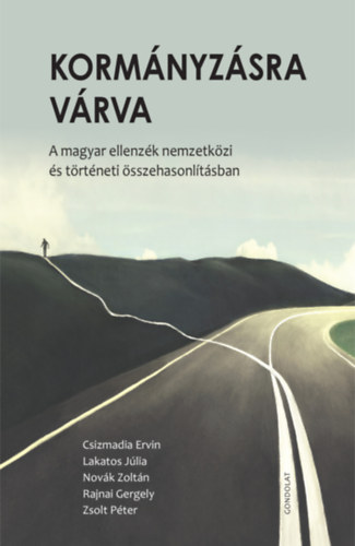 Zsolt Péter, Lakatos Júlia, Novák Zoltán, Rajnai Gergely, Csizmadia Ervin (Szerk.): Kormányzásra várva könyv