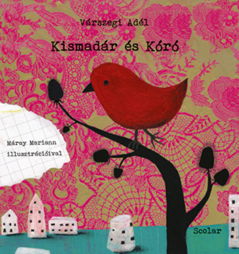Várszegi Adél: Kismadár és Kóró könyv