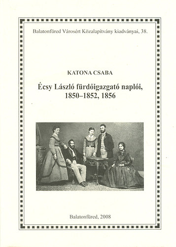 Katona Csaba: Écsy László fürdőigazgató naplói, 1850-1852, 1856 antikvár