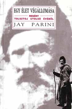 Jay Parini: Egy élet végállomása - Regény Tolsztoj utolsó évéből antikvár