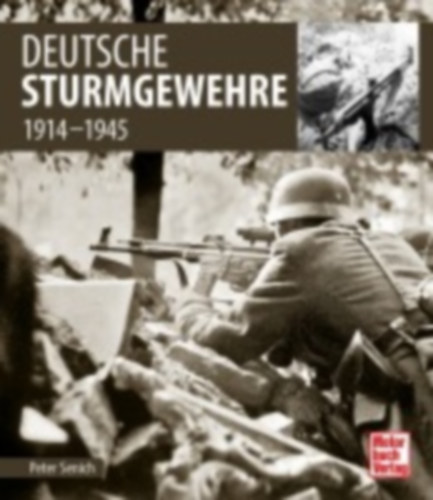 Senich, Peter: Deutsche Sturmgewehre idegen