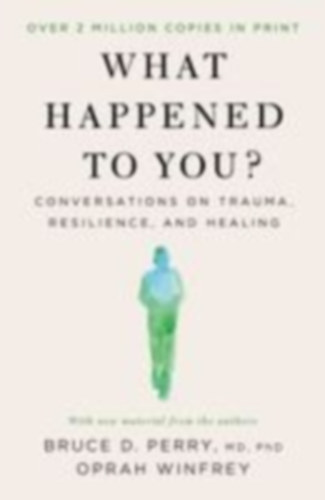 Winfrey, Oprah - Perry, Bruce D: What Happened to You? idegen