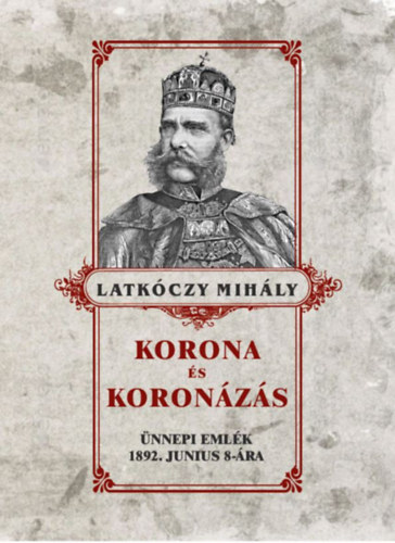 Latkóczy Mihály: Korona és koronázás könyv