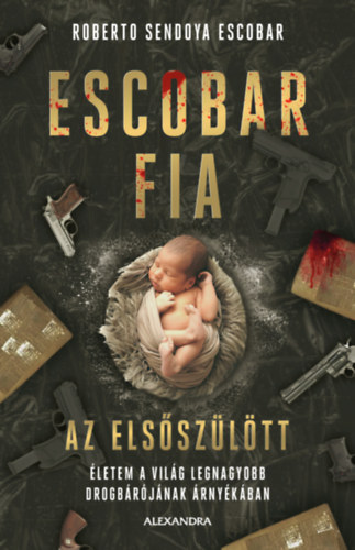 Roberto Sendoya Escobar: Escobar fia, az elsőszülött e-Könyv