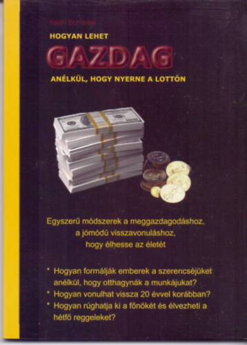 Keith Schreiter: Hogyan lehet gazdag, anélkül, hogy nyerne a lottón antikvár