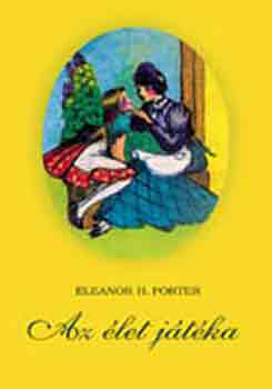 Eleanor H. Porter: Az élet játéka antikvár