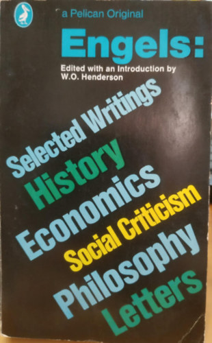 Engels, W. O. Henderson: Selected Writings History Economics Social Criticism Philosophy Letters antikvár