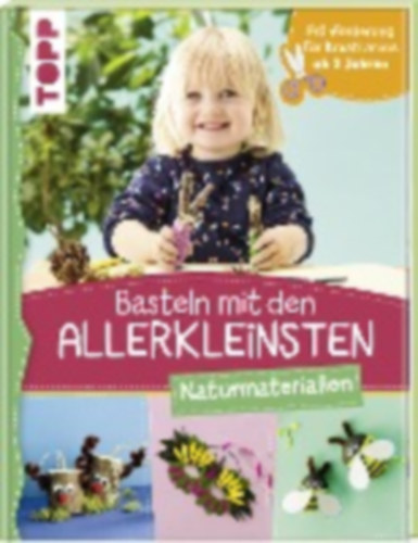Pypke, Susanne: Basteln mit den Allerkleinsten Naturmaterialien idegen