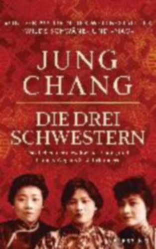 Chang, Jung: Die drei Schwestern idegen