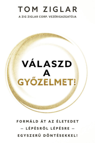 Tom Ziglar: Válaszd a győzelmet! könyv