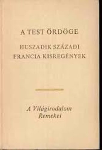 André Gide, Romain Rolland, Raymond Radiguet, Jean-Paul Sartre: A test ördöge - Huszadik századi francia kisregények (Pierre és Luce / Pásztorének / Fermina Márquer / A kis idétlen / Egy vezér gyermekkora / antikvár