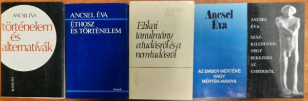 Ancsel Éva: 5db Ancsel Éva:Éthosz és történelem +Etikai tanulmány a tudásról és a nemtudásról+Történelem és alternatívák antikvár