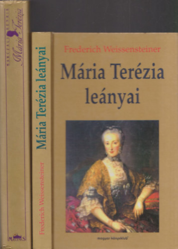2db Mária Teréziával kapcsolatos mű - Marczali Henrik: Mária Terézia + Frederich Weissensteiner: Mária Terézia lányai antikvár