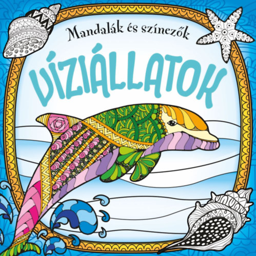 Mandalák és színezők - Víziállatok könyv