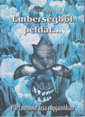L. Gyöngyösi Zsuzsanna: Emberségből példát... - Dedikált antikvár