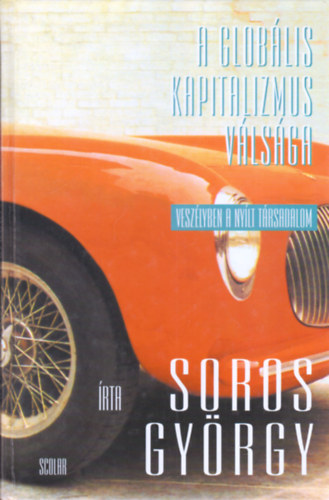 Soros György: A globális kapitalizmus válsága - Veszélyben a nyílt társadalom antikvár