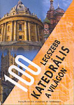 Schneider, Rolf, Benthues, Anne, Rattay, Arno: 100 legszebb katedrális a világon antikvár