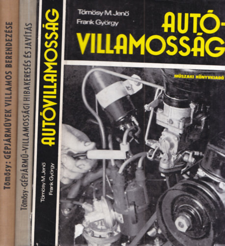 Tömösy M. Jenő, Frank György: 3 db műszaki könyv: Gépjárművek villamos berendezése + Gépjármű-villamossági hibakeresés és javítás + Autóvillamosság antikvár