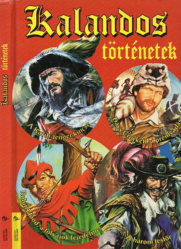 Kalandos történetek - Davy Crockett, a prémvadász - A három testőr - A Karib-tenger kincse - Robin Hood - a tolvajok fejedelme antikvár