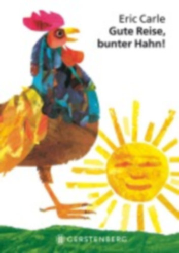 Carle, Eric: Gute Reise, bunter Hahn! idegen