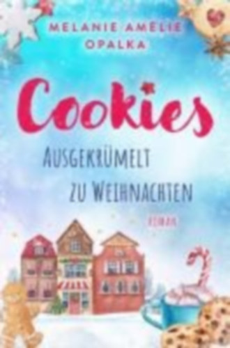 Opalka, Melanie Amélie: Opalka, M: Cookies - ausgekrümelt zu Weihnachten idegen