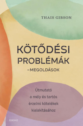 Thais Gibson: Kötődési problémák - megoldások e-Könyv
