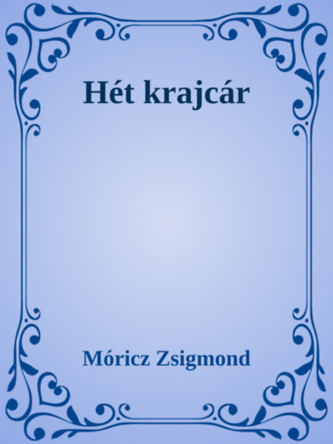 Móricz Zsigmond: Hét krajcár / Szegény emberek e-Könyv