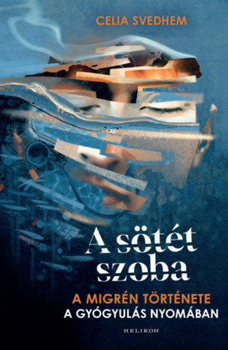 Celia Svedhem: A sötét szoba - A migrén története a gyógyulás nyomában e-Könyv