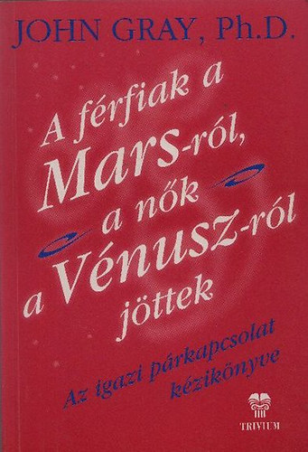 John Gray: A férfiak a Marsról, a nők a Vénuszról jöttek antikvár