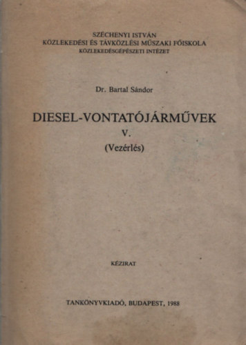 Bartal Sándor dr.: Diesel-vontatójárművek V. - Vezérlés (kézirat) könyv
