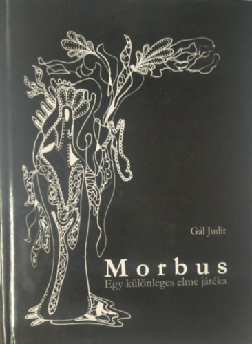 Gál Judit: Morbus - Egy különleges elme játéka - Dedikált antikvár