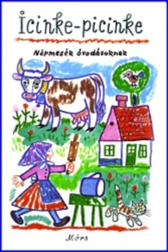 Dr. Kovács Ágnes: Icinke-picinke - Népmesék óvodásoknak antikvár