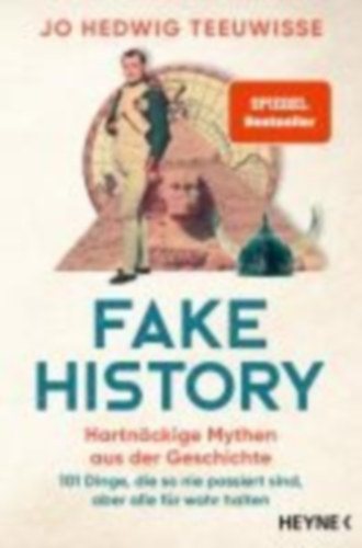 Teeuwisse, Jo Hedwig: Fake History - Hartnäckige Mythen aus der Geschichte idegen
