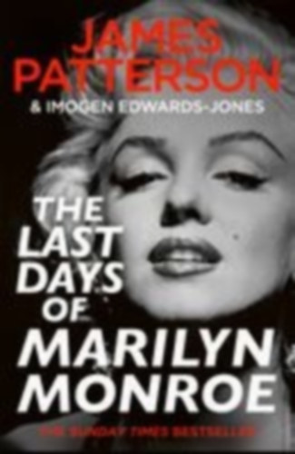 Patterson, James - Edwards-Jones, Imogen: The Last Days of Marilyn Monroe idegen