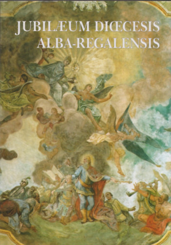 Dr. Török József, Mózessy Gergely: Jubileumi emlékkönyv 1777-2002 - Jubilaeum Diaecesis Alba-Regalensis antikvár