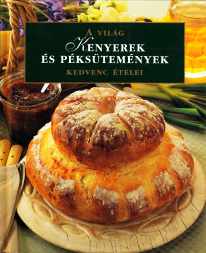 Kenyerek és péksütemények - A világ kedvenc ételei antikvár