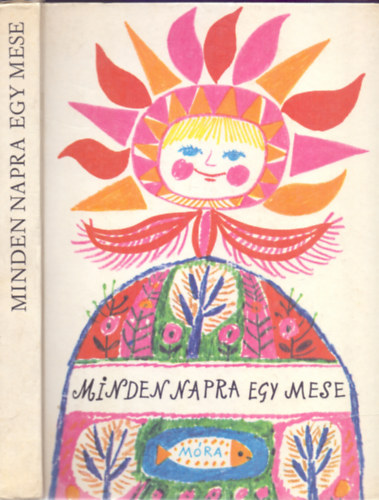 SZERZŐ Bianki Aesopus Grimm Krilov La Fontaine Móra Ferenc Porazinska Móricz Zsigmond Daudet Gazdag Erzsi Andersen Tyihonov Sadoveanu Lessing Hárs László Zelk Zoltán Péczeli József Ozogorska Gárdonyi Géza Phaedrus Creanga Iriarte Lev Tolsztoj Csarusin Hel: Minden napra egy mese      (8.kiadás - GRAFIKUS Reich Károly) antikvár